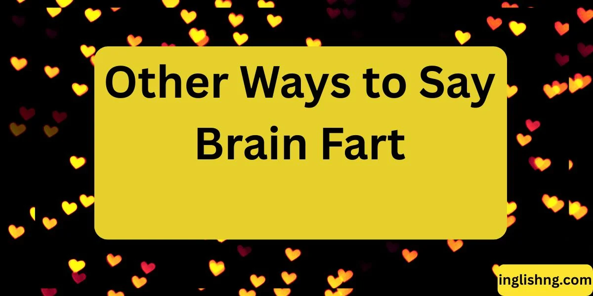 Other Ways to Say Brain Fart