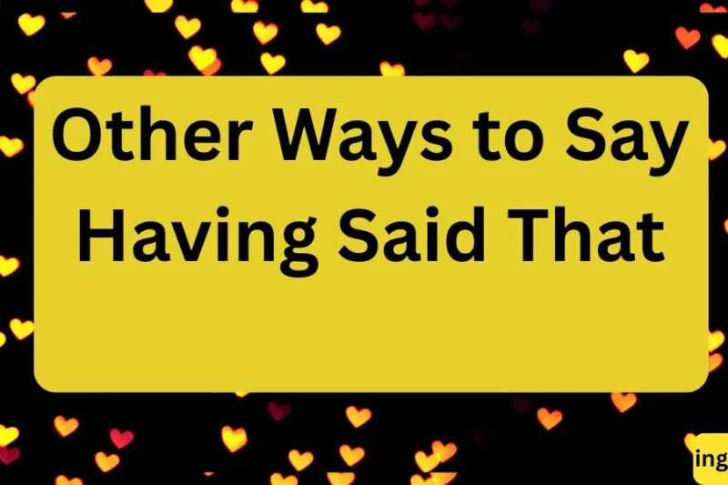 Other Ways to Say Having Said That in 2026