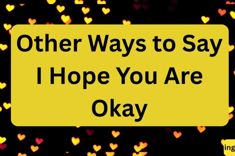 Other Ways to Say I Hope You Are Okay in 2026