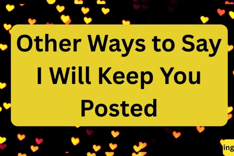 Other Ways to Say I Will Keep You Posted in 2026