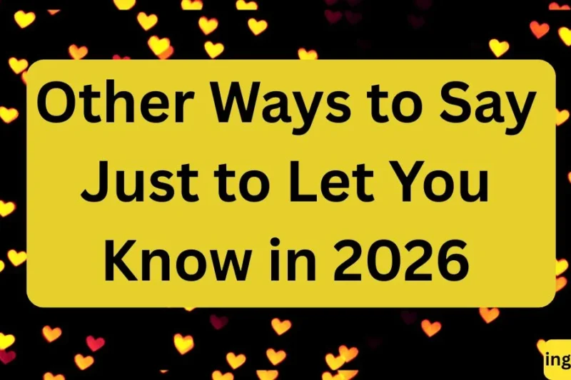 Other Ways to Say Just to Let You Know in 2026