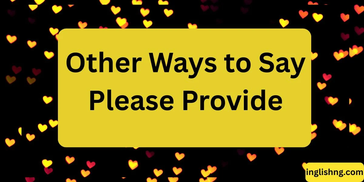 Other Ways to Say Please Provide