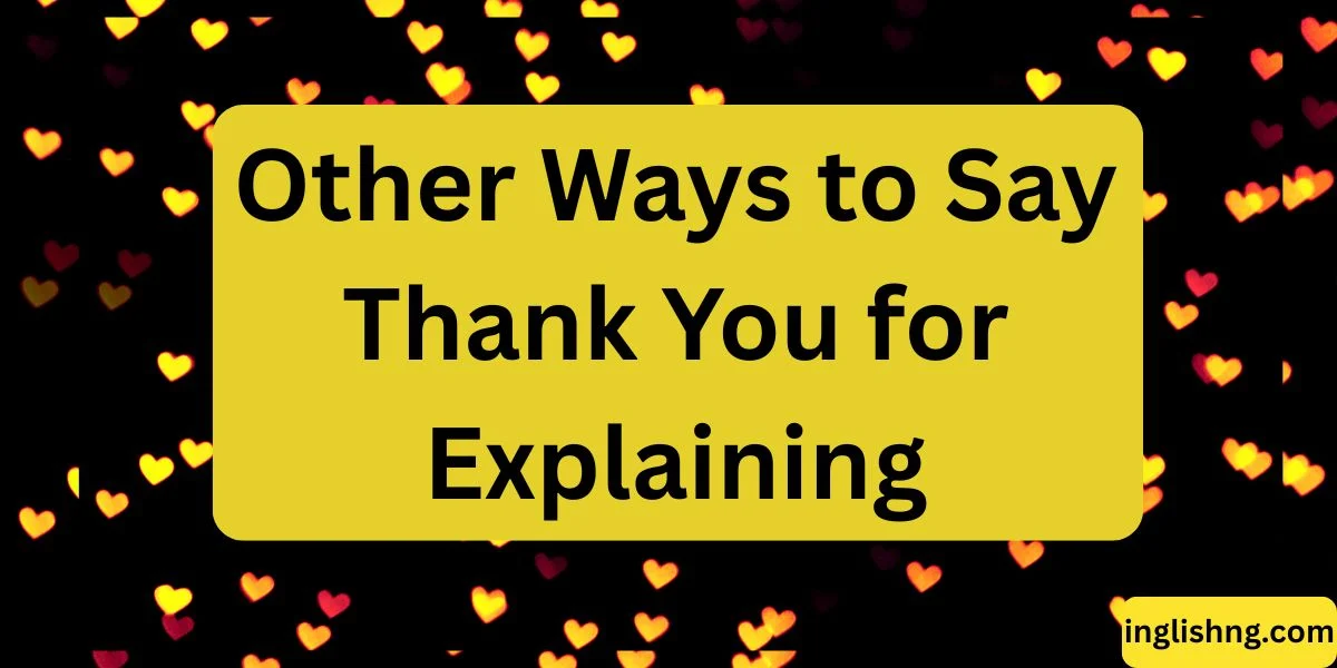 Other Ways to Say Thank You for Explaining