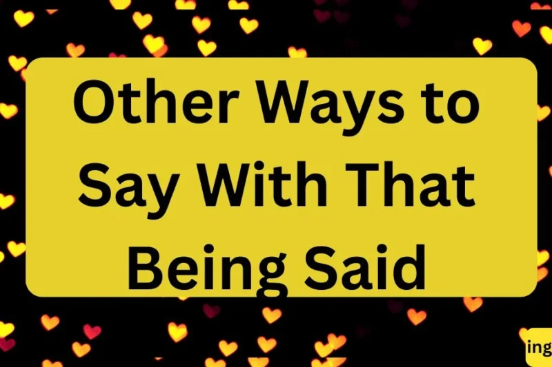 Other Ways to Say With That Being Said in 2026