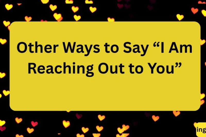 Other Ways to Say “I Am Reaching Out to You” (Professional & Friendly Alternatives) 2026