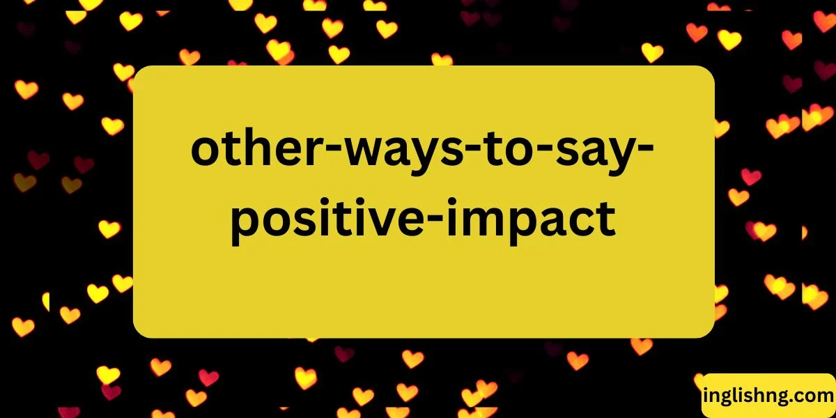 other-ways-to-say-positive-impact