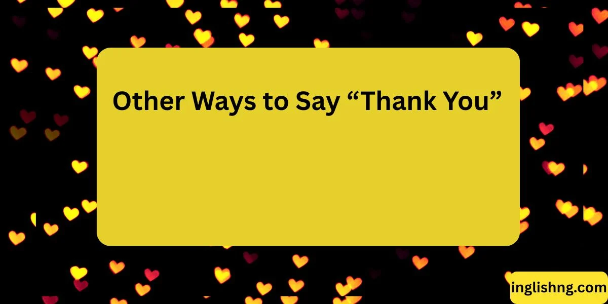 Other Ways to Say “Thank You”
