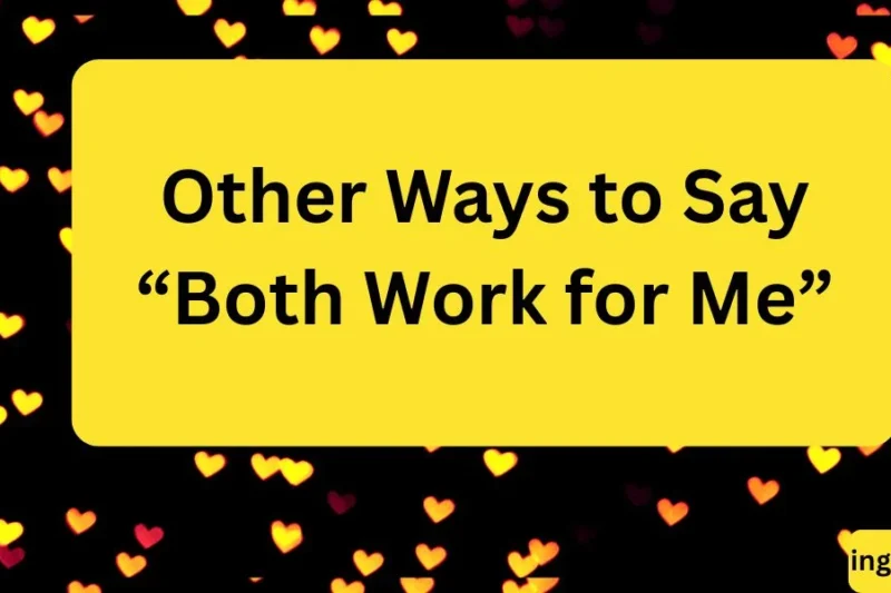 Other Ways to Say “Both Work for Me” A Complete Guide for Professionals, Writers, and Learners 2026