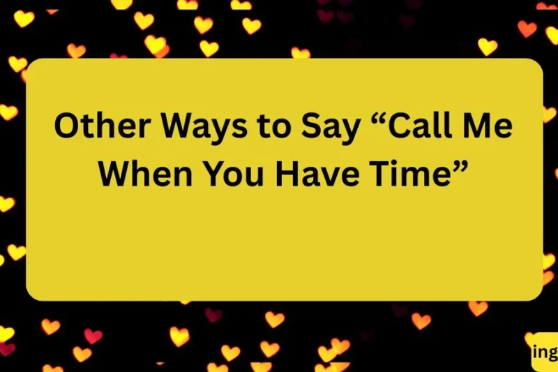 Other Ways to Say “Call Me When You Have Time” – 15 Friendly Alternatives 2026