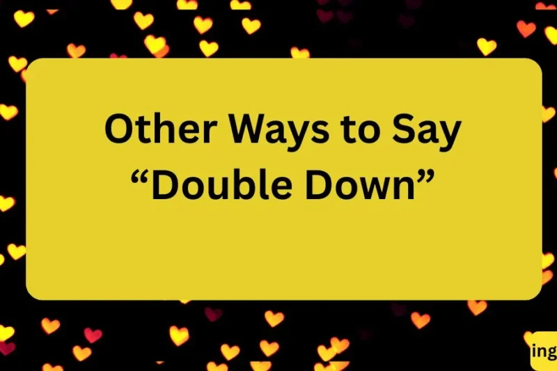 Other Ways to Say “Double Down”: 20 Powerful Alternatives and Expressions