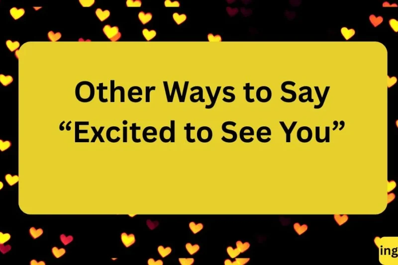 Other Ways to Say “Excited to See You” Fun and Creative Alternatives 2026