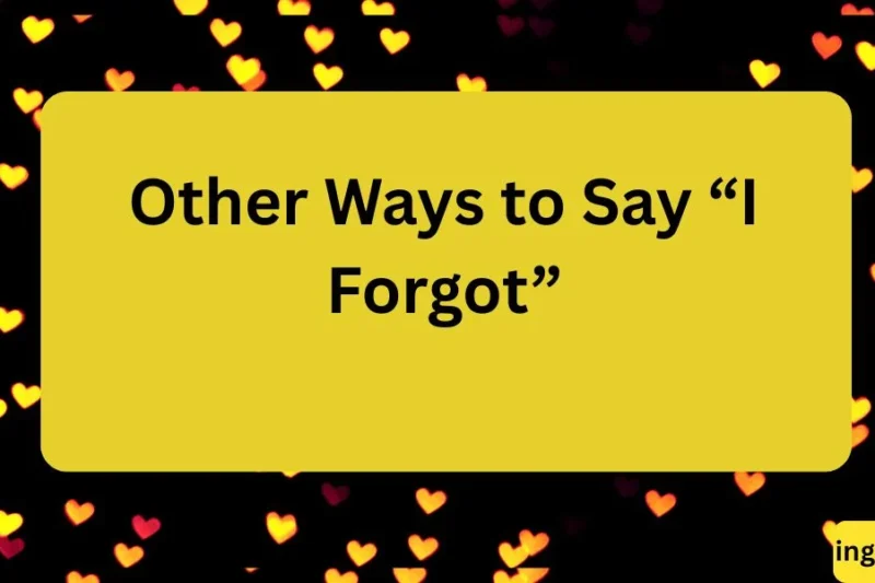 Other Ways to Say “I Forgot” 20 Clever Alternatives You Can Use ✅ 2026