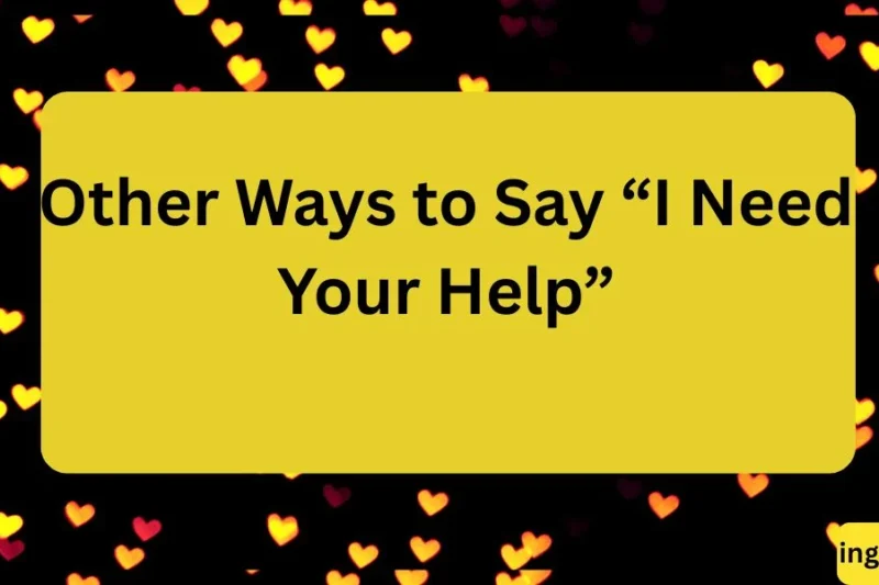 Other Ways to Say “I Need Your Help” 25 Helpful Alternatives 2026