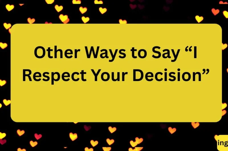 Other Ways to Say “I Respect Your Decision” – Polite & Thoughtful Alternatives 2026