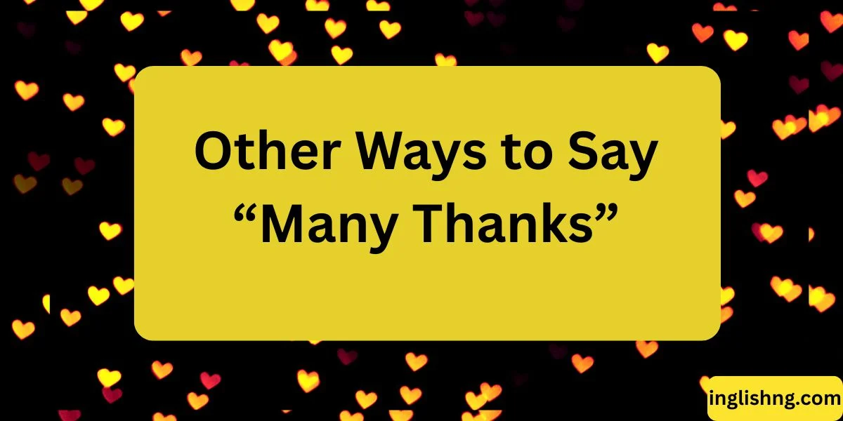 Other Ways to Say “Many Thanks”