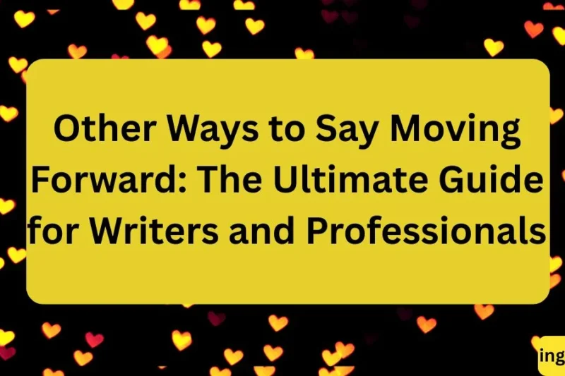 Other Ways to Say “Moving Forward” The Ultimate Guide for Writers and Professionals ✅ 2026
