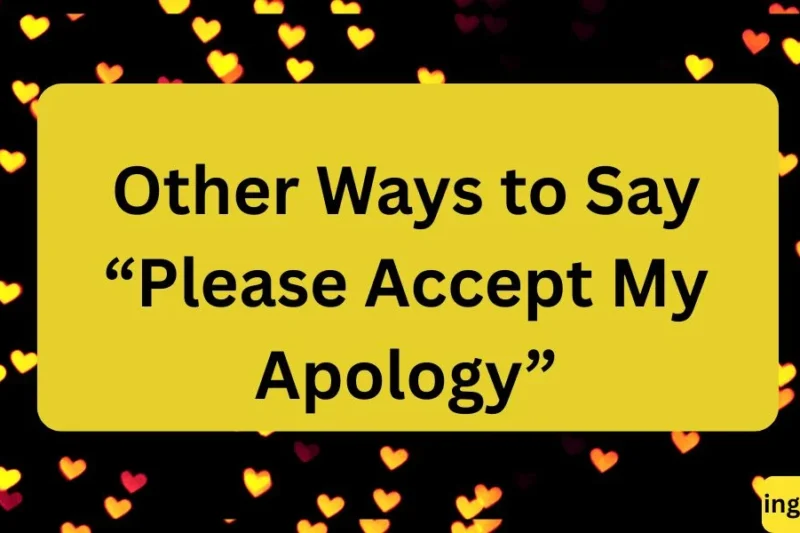 Other Ways to Say “Please Accept My Apology”: 20 Polite Alternatives for Any Situation