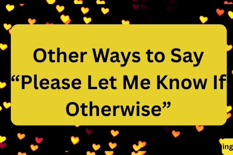 Other Ways to Say “Please Let Me Know If Otherwise” ✅2026