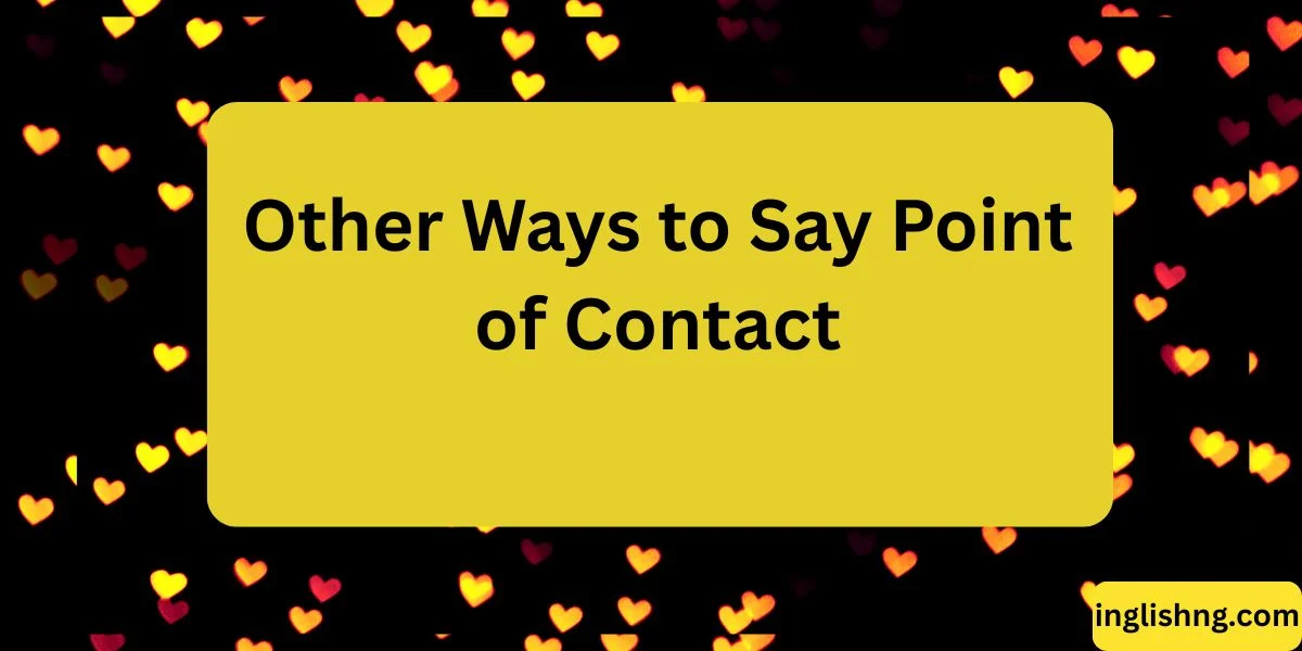 Other Ways to Say Point of Contact