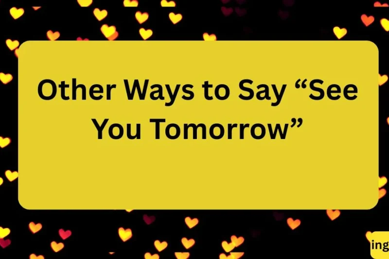 Other Ways to Say “See You Tomorrow”: Creative & Friendly Alternatives ✅