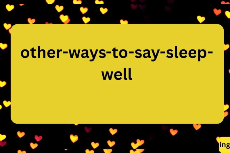 Other Ways to Say “Sleep Well”: 50+ Sweet & Thoughtful Alternatives