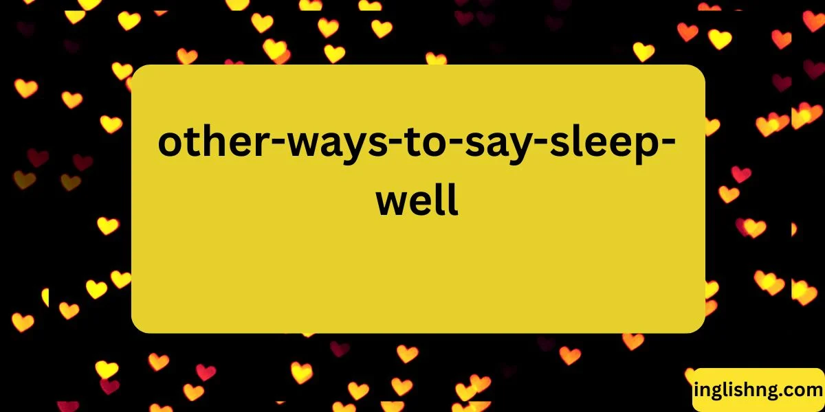 Other Ways to Say “Sleep Well”