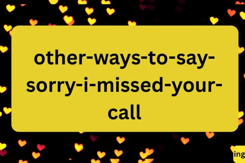Other Ways to Say “Sorry I Missed Your Call”