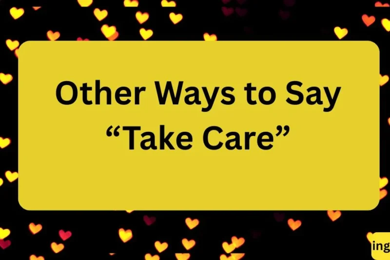 Other Ways to Say Take Care Polite, Friendly, and Professional Alternatives 💛2026