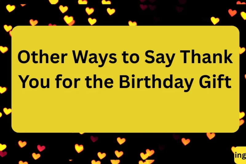 Other Ways to Say Thank You for the Birthday Gift (Creative & Heartfelt Ideas) 2026