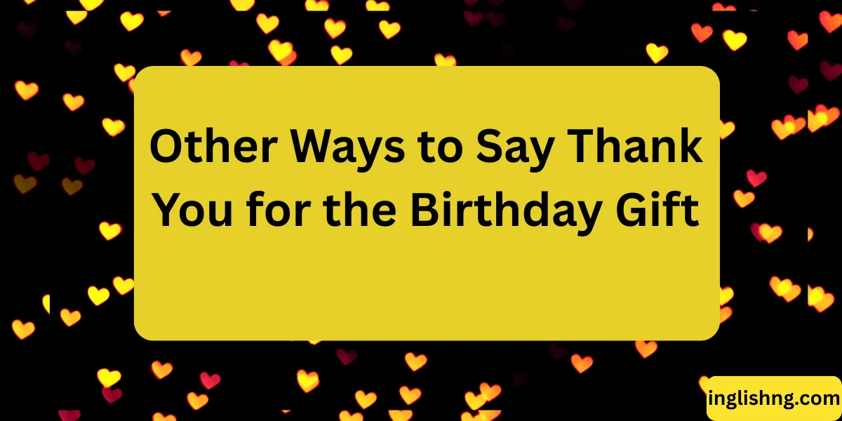 Other Ways to Say Thank You for the Birthday Gift