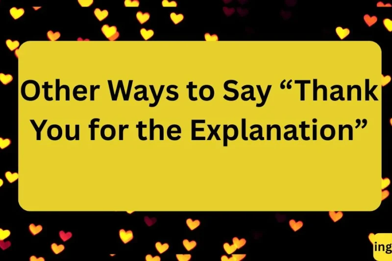 Other Ways to Say “Thank You for the Explanation” Polite Alternatives and Phrases 2026