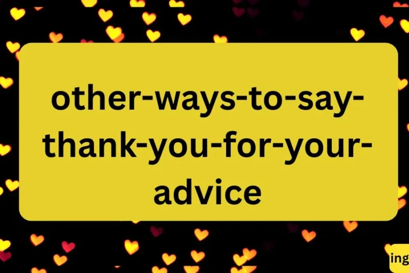 Other Ways to Say “Thank You for Your Advice”