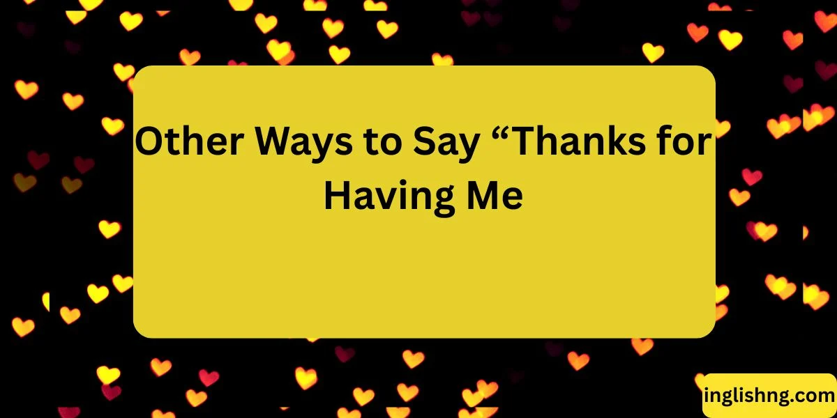 Other Ways to Say “Thanks for Having Me