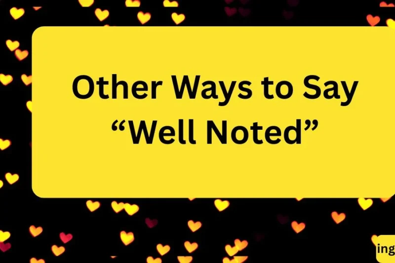 Other Ways to Say “Well Noted”: A Complete Guide for Learners, Bloggers, and Professionals 2026
