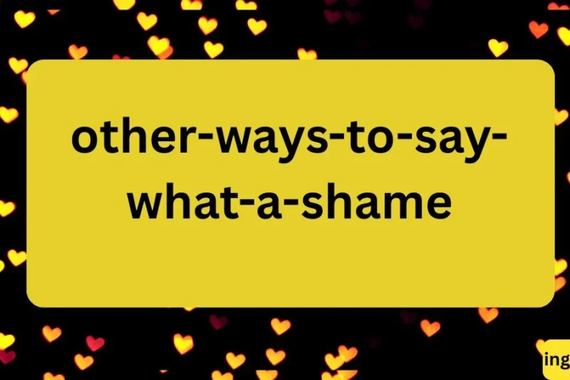 Other Ways to Say “What a Shame” – Express Disappointment Differently