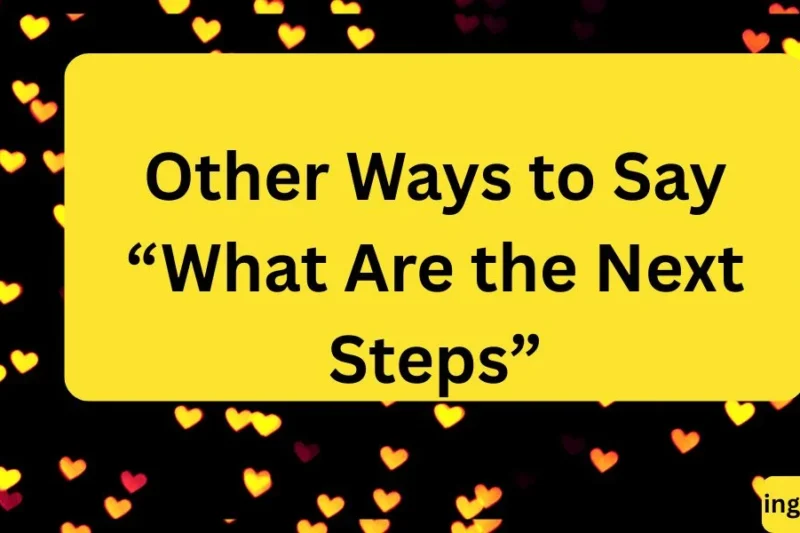 Other Ways to Say “What Are the Next Steps”: A Comprehensive Guide for Professionals,  and Learners 2026