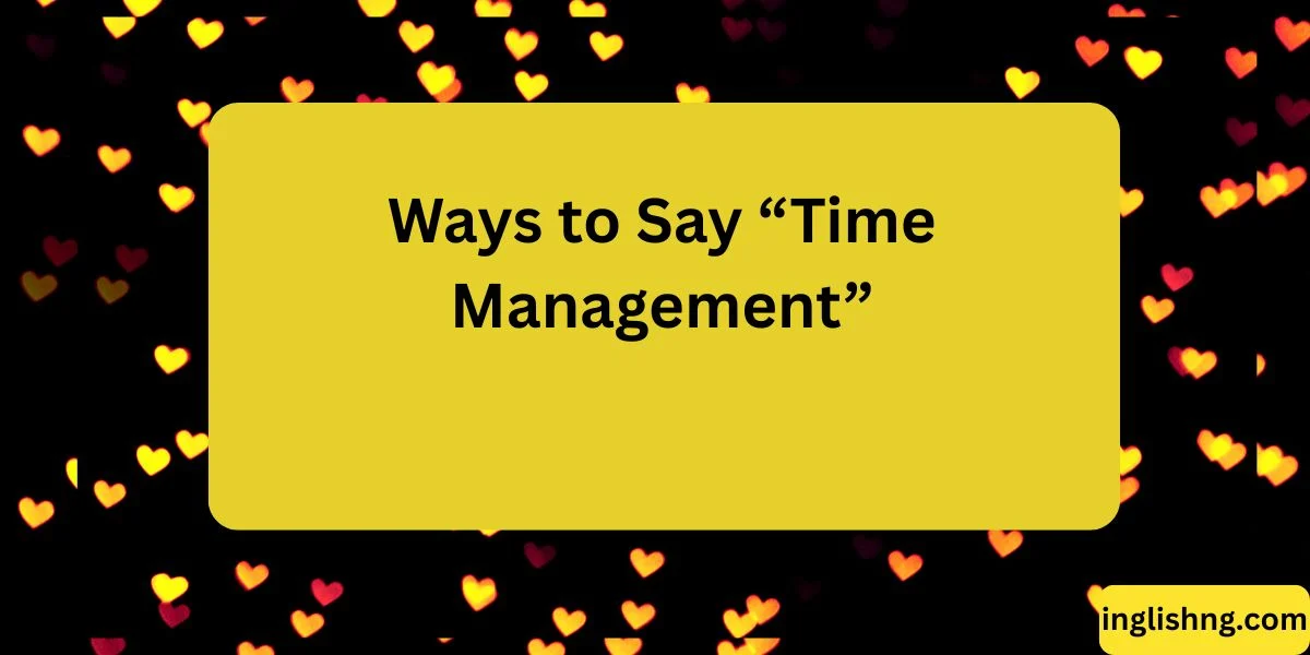 Ways to Say “Time Management”