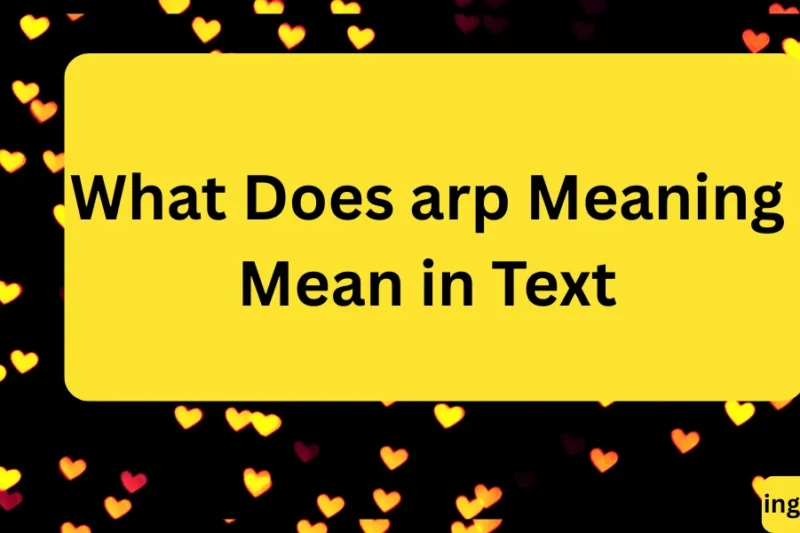 What Does arp Meaning Mean in Text? Real Meaning, Examples & Social Media Use 2026