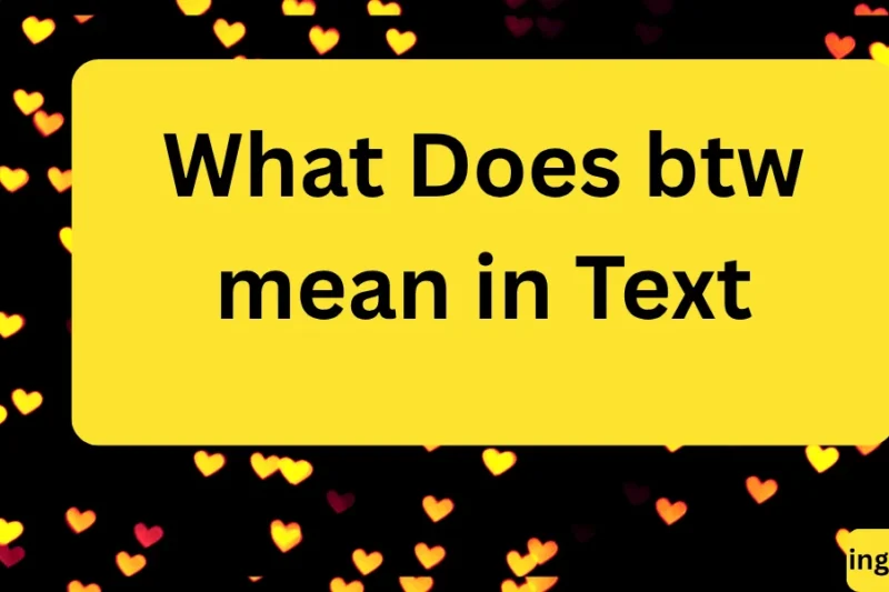 What Does btw mean in Text? Real Meaning, Examples & Social Media Use 2026