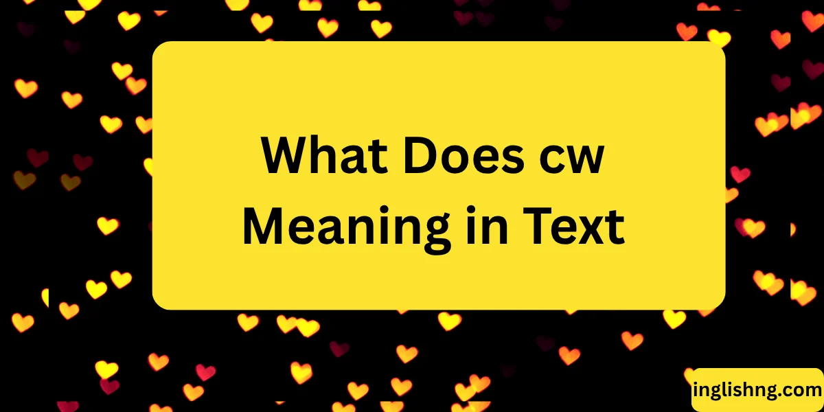 What Does cw Meaning in Text
