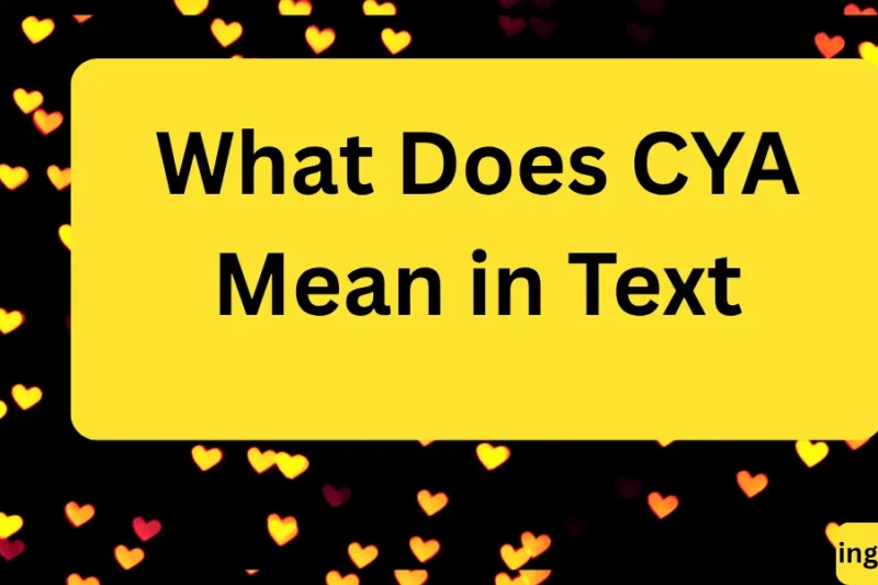 What Does CYA Mean in Text? Real Meaning, Examples & Social Media Use