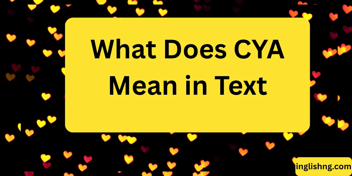 What Does CYA Mean in Text