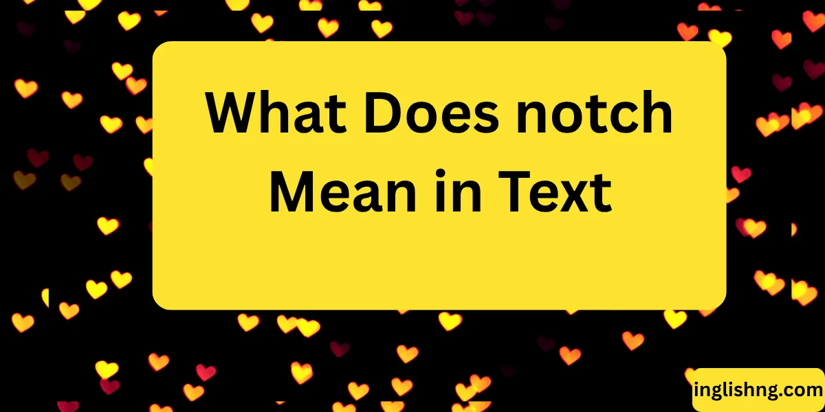 What Does notch Mean in Text