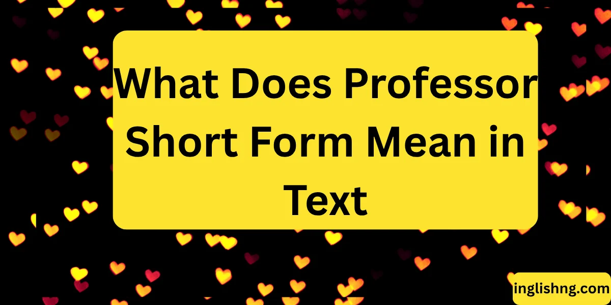 What Does Professor Short Form Mean in Text
