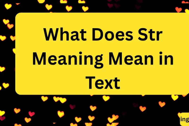 What Does Str Meaning Mean in Text? Real Meaning, Examples & Social Media Use 2026