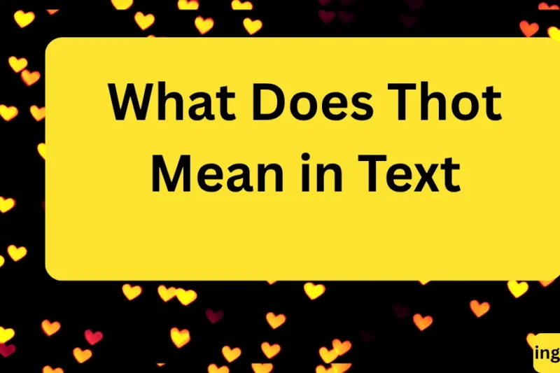 What Does Thot Mean in Text? Real Meaning, Examples & Social Media Use 2026
