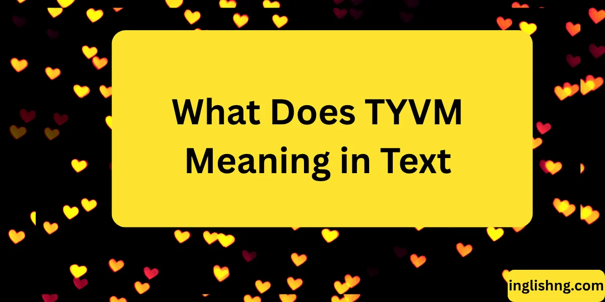 What Does TYVM Meaning in Text