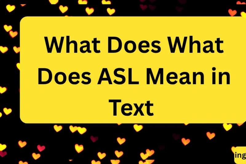 What Does What Does ASL Mean in Text Mean in Text? Real Meaning, Examples & Social Media Use 2026