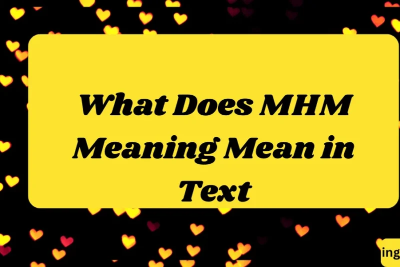 What Does MHM Meaning Mean in Text? Real Meaning, Examples & Social Media Use 2026