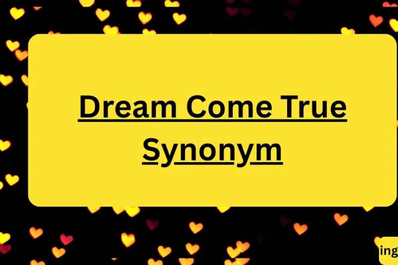 Dream Come True Synonym Alternative Phrases, Professional Communication & Writing Improvement Guide 2026